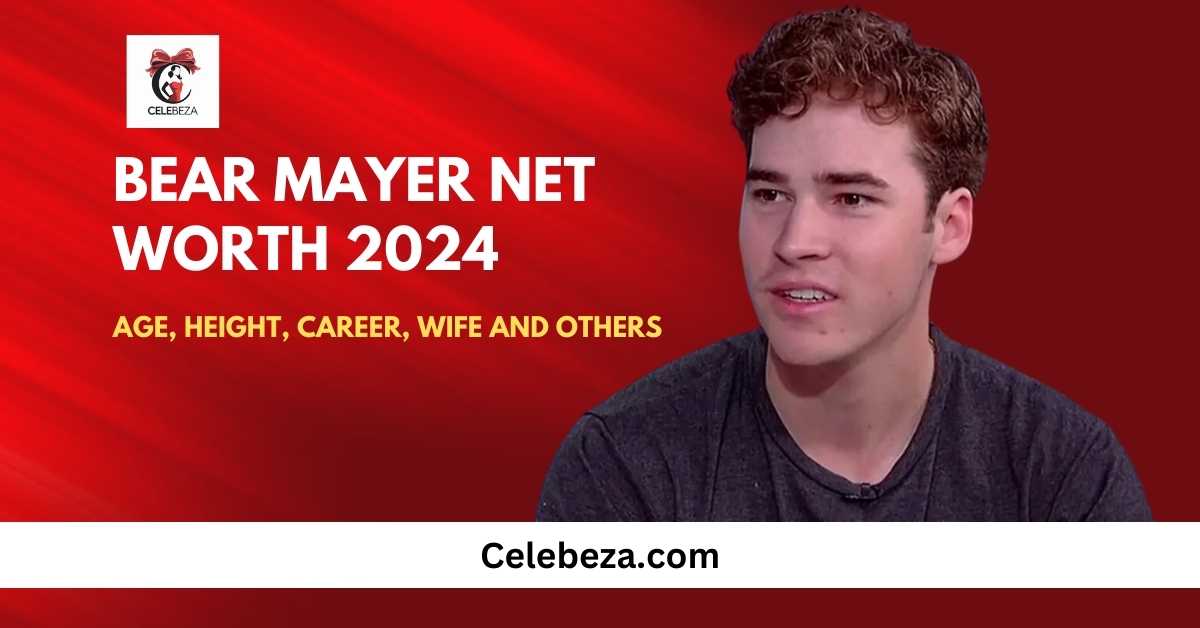 Bear Mayer Net Worth 2024