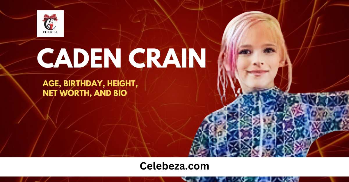 Caden Crain Age, Birthday, Height, Net Worth, and Bio