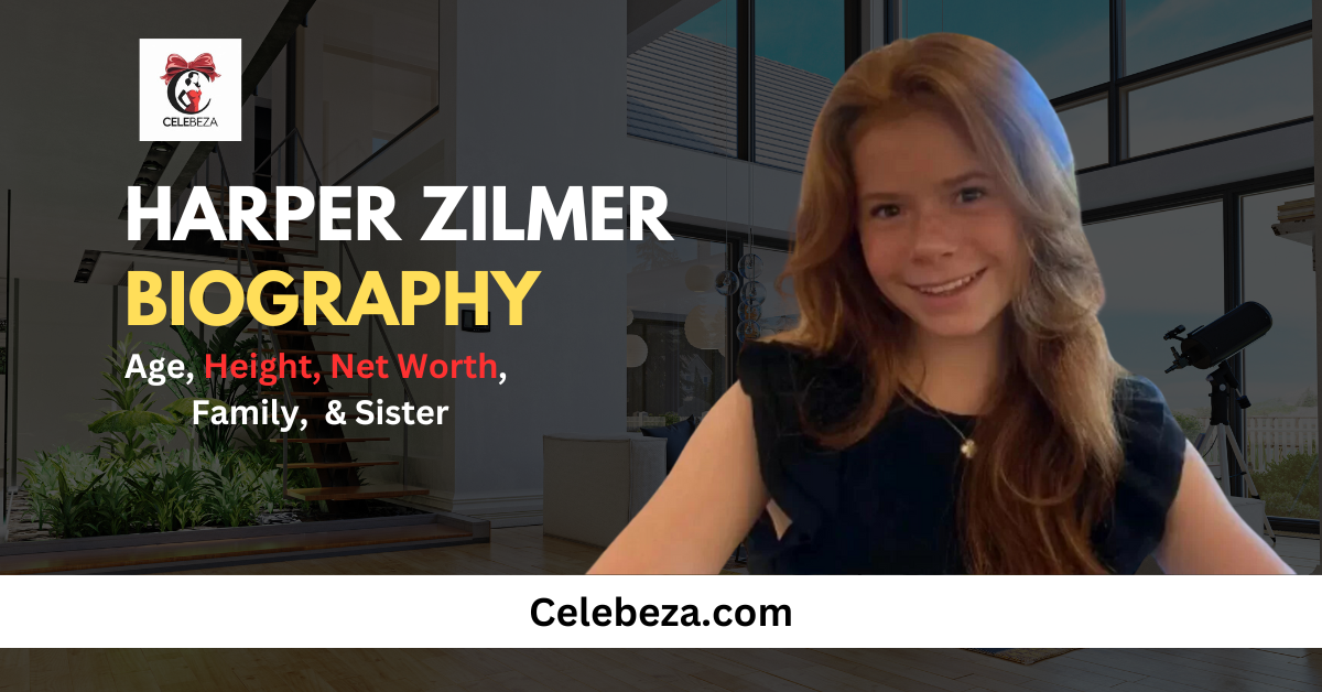 Harper Zilmer Biography, Age, Height, Net Worth & Sister