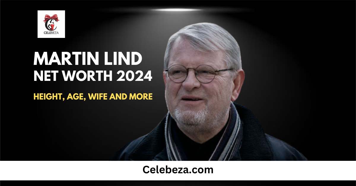 Martin Lind Net Worth 2024 – Age, Height, Wife, and more