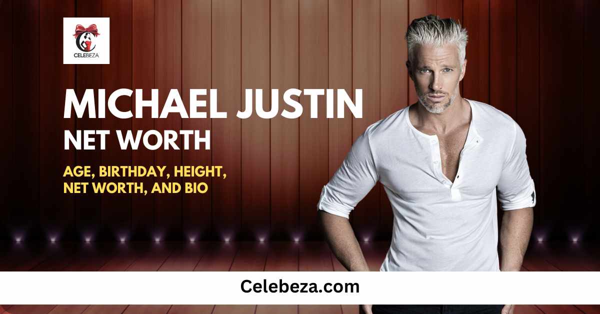 Michael Justin Net Worth