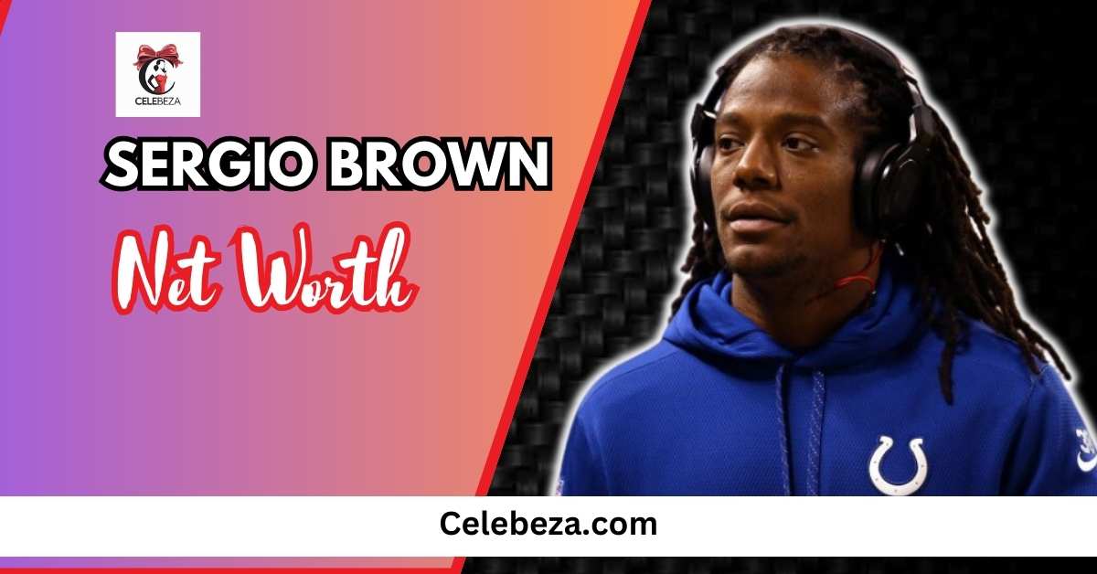 Sergio Brown Net Worth Age, Height, Tackles, & The NFL Limelight