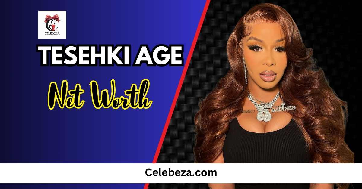 Tesehki Age Height, BioWiki Net Worth 2025